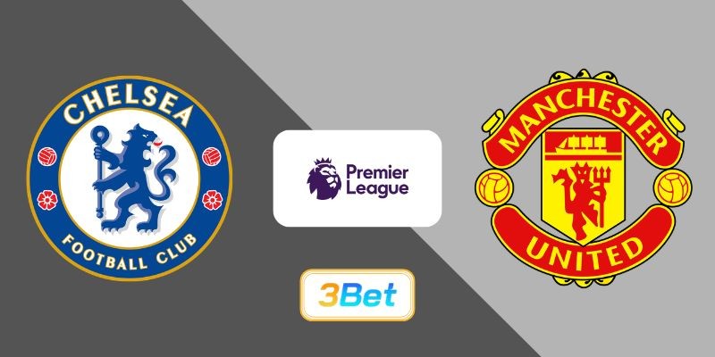 3BET Soi kèo Chelsea vs Man United 02h00 ngày 19/04/2026 - Premier League